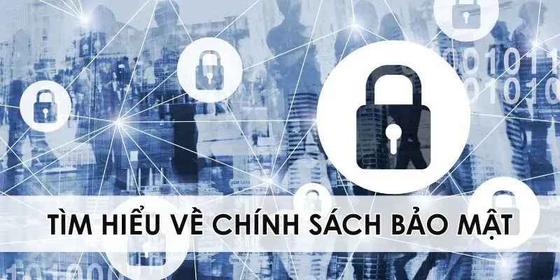 Tìm hiểu thêm về chính sách bảo mật